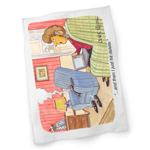 "and then I just hit delete." tea towel
